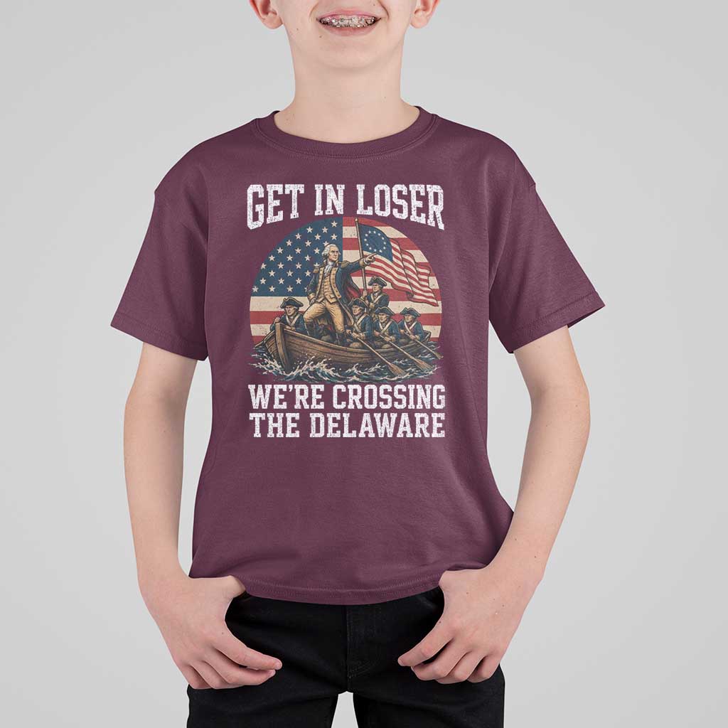 Get In Loser We Are Crossing The Delaware T Shirt For Kid Funny George Washington 4th Of July