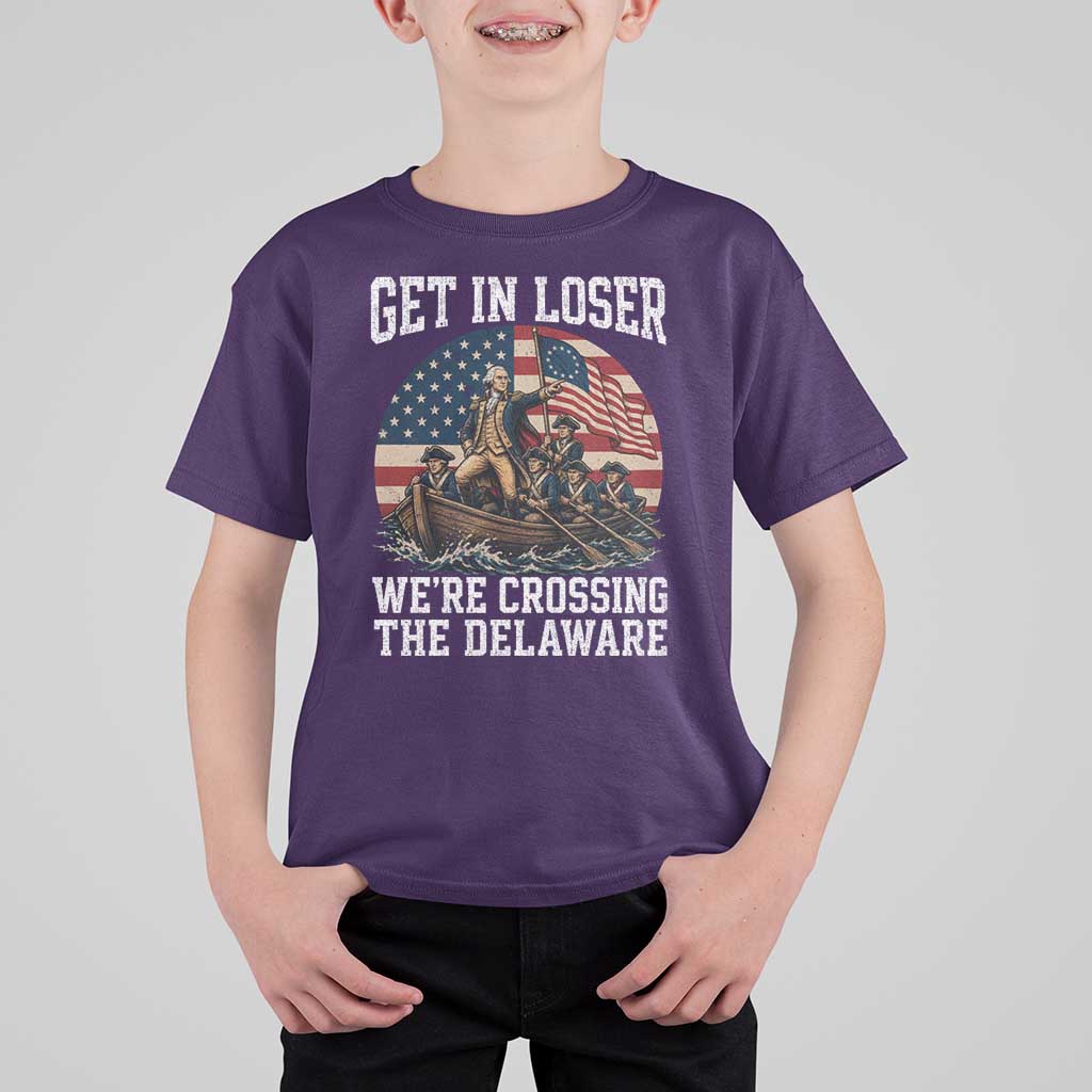 Get In Loser We Are Crossing The Delaware T Shirt For Kid Funny George Washington 4th Of July