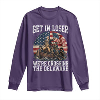 Get In Loser We Are Crossing The Delaware Long Sleeve Shirt Funny George Washington 4th Of July