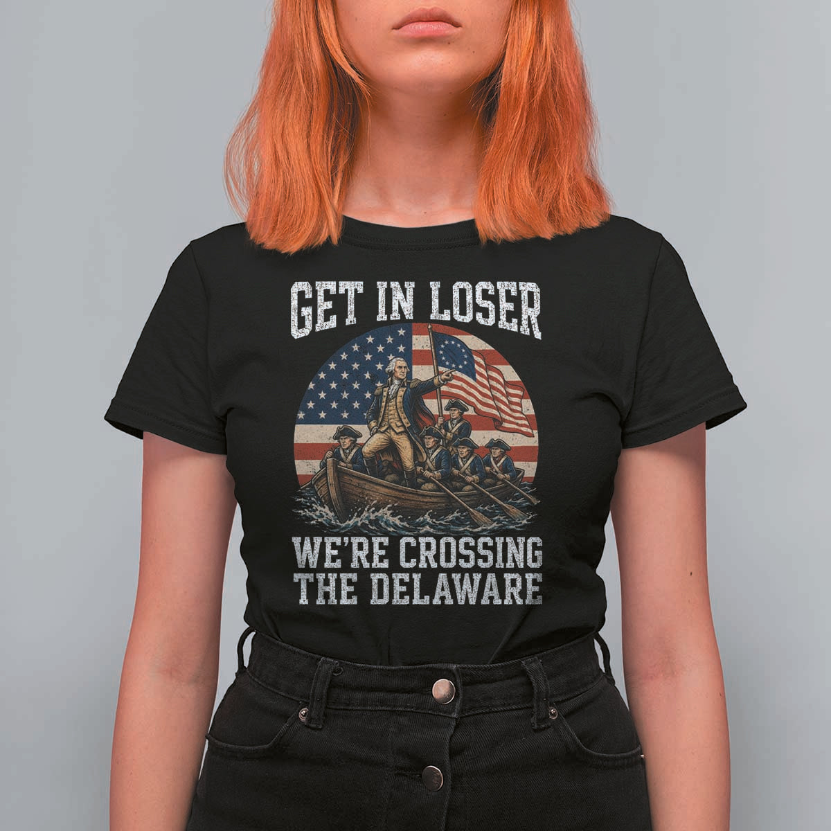 Get In Loser We Are Crossing The Delaware T Shirt For Women Funny George Washington 4th Of July