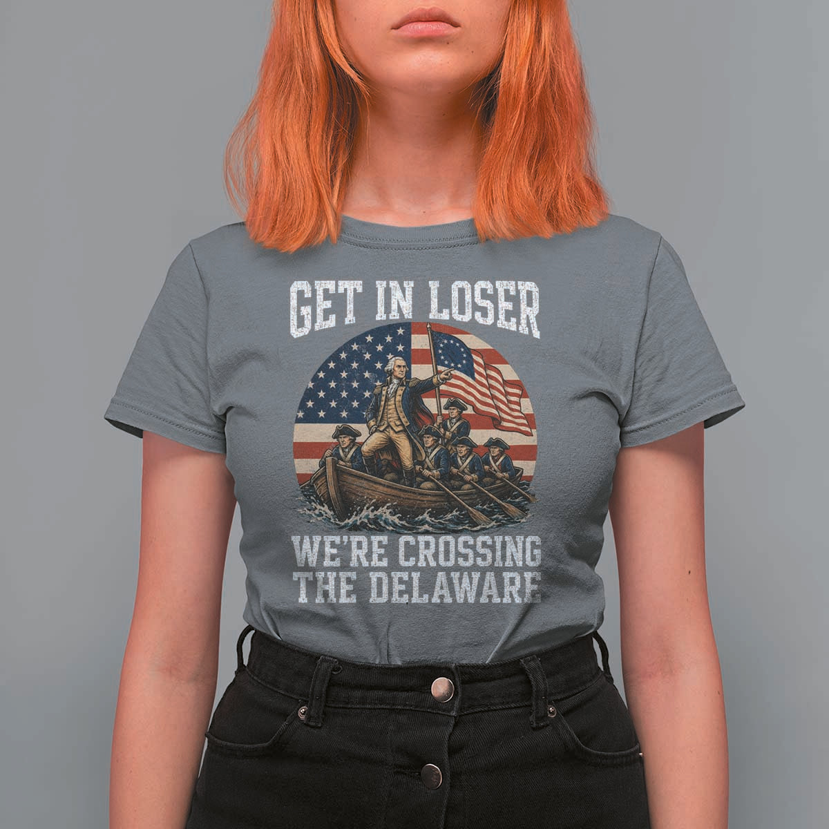 Get In Loser We Are Crossing The Delaware T Shirt For Women Funny George Washington 4th Of July