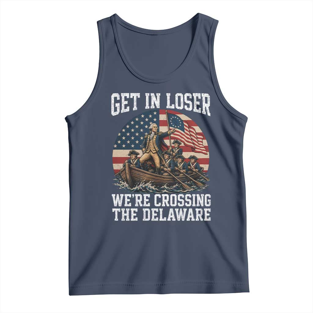 Get In Loser We Are Crossing The Delaware Tank Top Funny George Washington 4th Of July