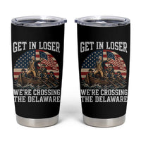 Get In Loser We Are Crossing The Delaware Tumbler Cup Funny George Washington 4th Of July