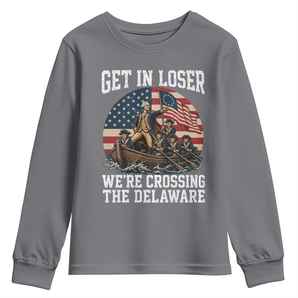 Get In Loser We Are Crossing The Delaware Youth Sweatshirt Funny George Washington 4th Of July