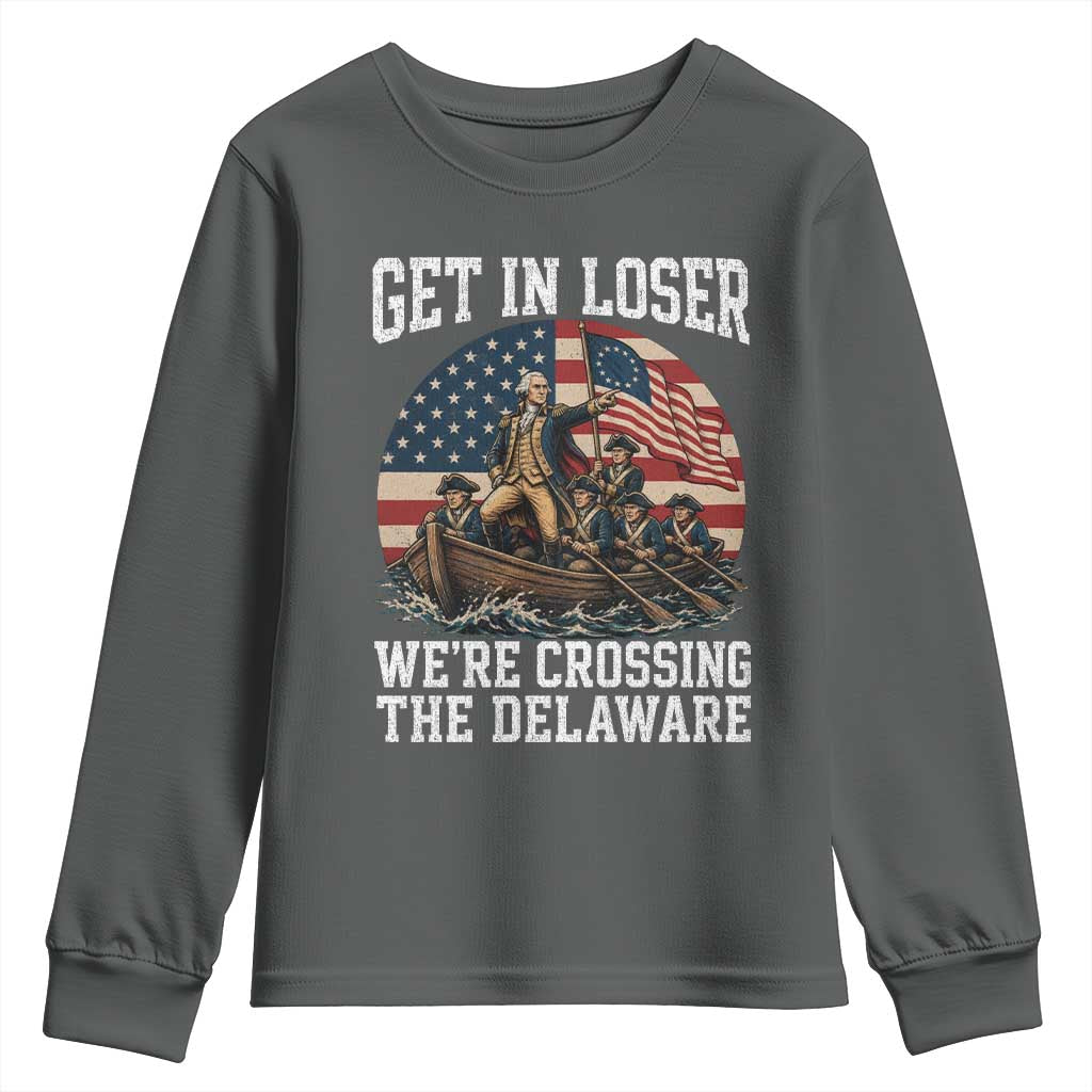 Get In Loser We Are Crossing The Delaware Youth Sweatshirt Funny George Washington 4th Of July