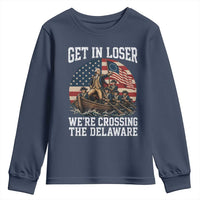 Get In Loser We Are Crossing The Delaware Youth Sweatshirt Funny George Washington 4th Of July