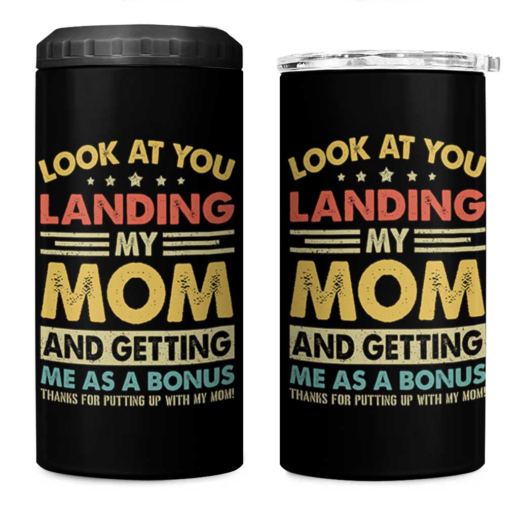 Bonus Dad 4 in 1 Can Cooler Tumbler Look At You Landing My Mom And Getting Me As A Bonus