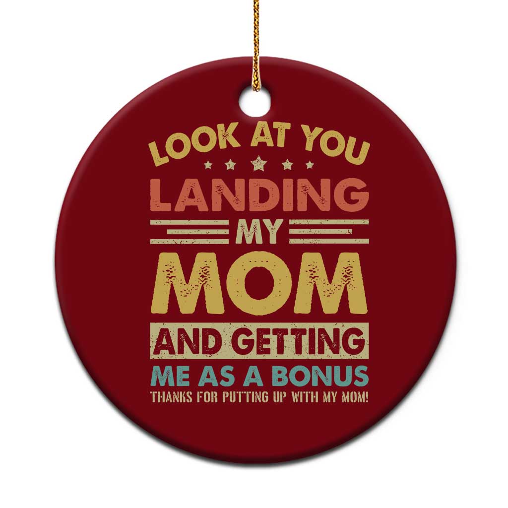Bonus Dad Ceramic Ornament Look At You Landing My Mom And Getting Me As A Bonus