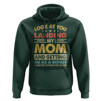 Bonus Dad Hoodie Look At You Landing My Mom And Getting Me As A Bonus