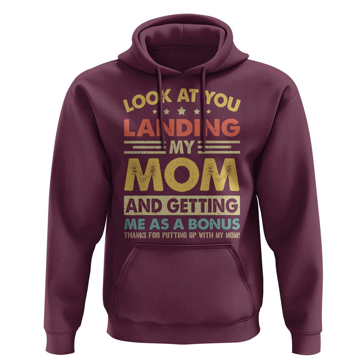 Bonus Dad Hoodie Look At You Landing My Mom And Getting Me As A Bonus