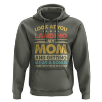 Bonus Dad Hoodie Look At You Landing My Mom And Getting Me As A Bonus