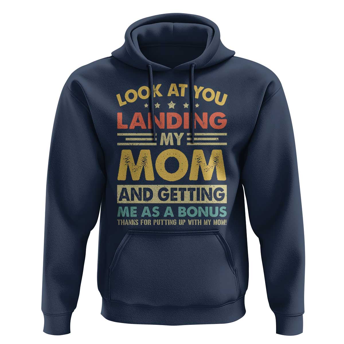 Bonus Dad Hoodie Look At You Landing My Mom And Getting Me As A Bonus