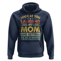 Bonus Dad Hoodie Look At You Landing My Mom And Getting Me As A Bonus