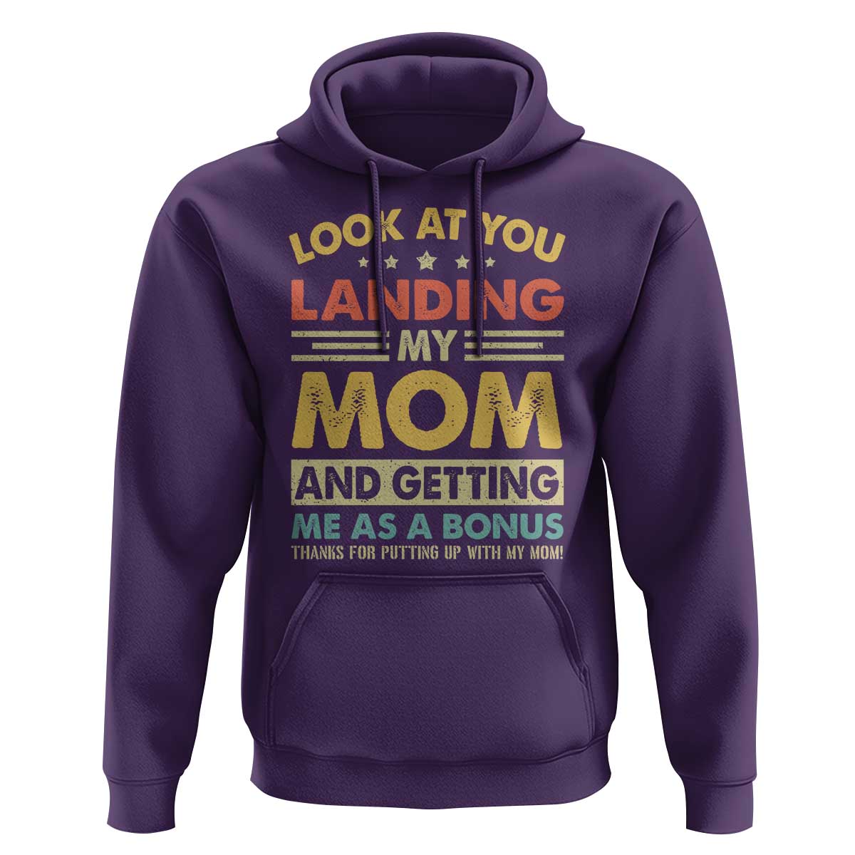 Bonus Dad Hoodie Look At You Landing My Mom And Getting Me As A Bonus