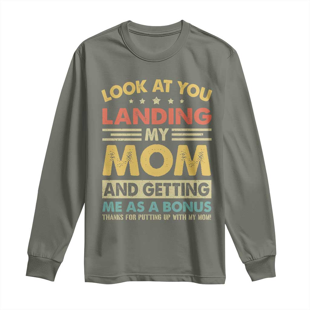 Bonus Dad Long Sleeve Shirt Look At You Landing My Mom And Getting Me As A Bonus