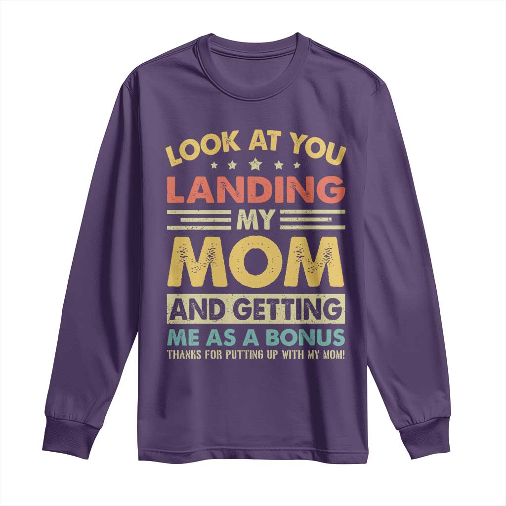 Bonus Dad Long Sleeve Shirt Look At You Landing My Mom And Getting Me As A Bonus