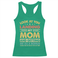 Bonus Dad Racerback Tank Top Look At You Landing My Mom And Getting Me As A Bonus