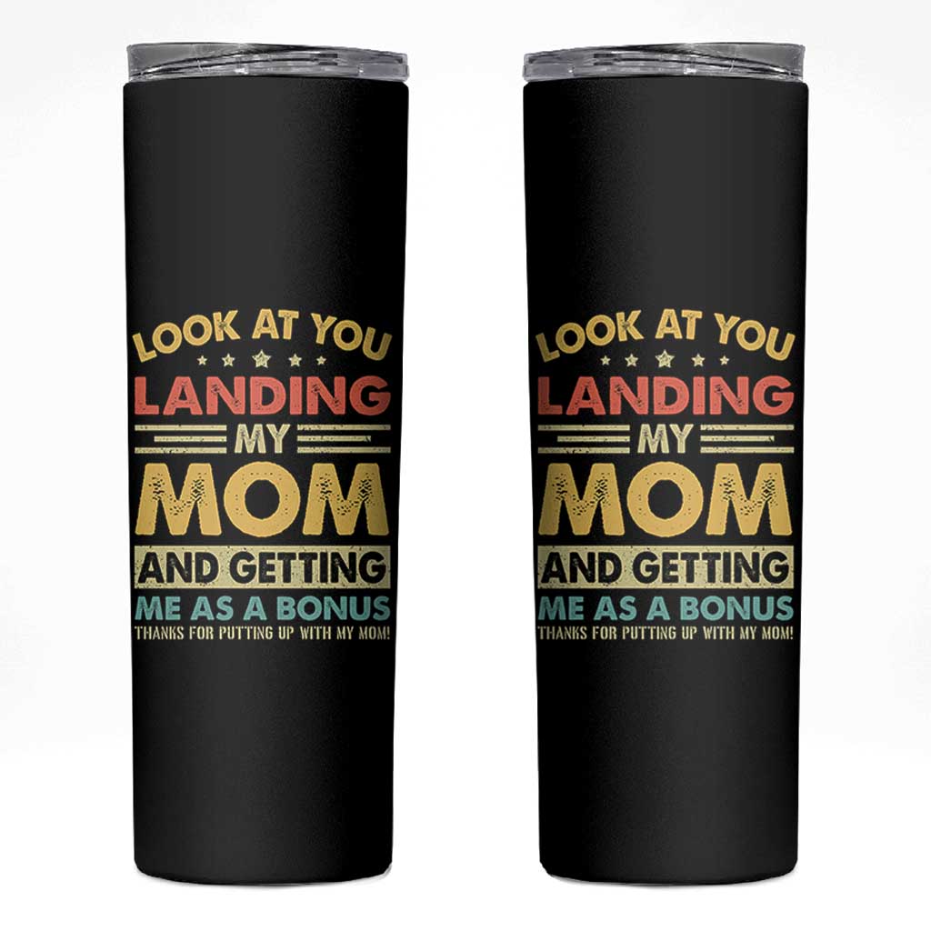 Bonus Dad Skinny Tumbler Look At You Landing My Mom And Getting Me As A Bonus