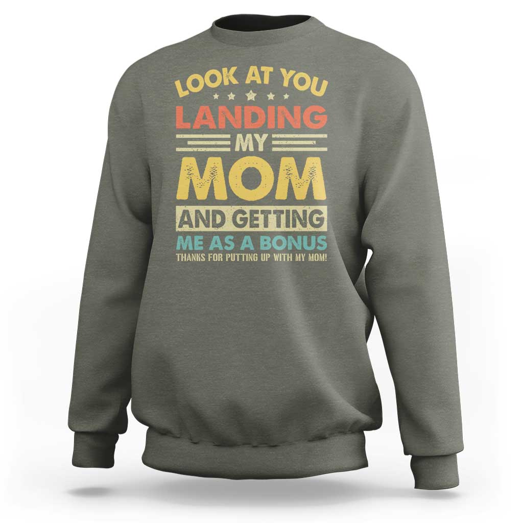 Bonus Dad Sweatshirt Look At You Landing My Mom And Getting Me As A Bonus