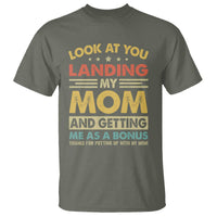 Bonus Dad T Shirt Look At You Landing My Mom And Getting Me As A Bonus