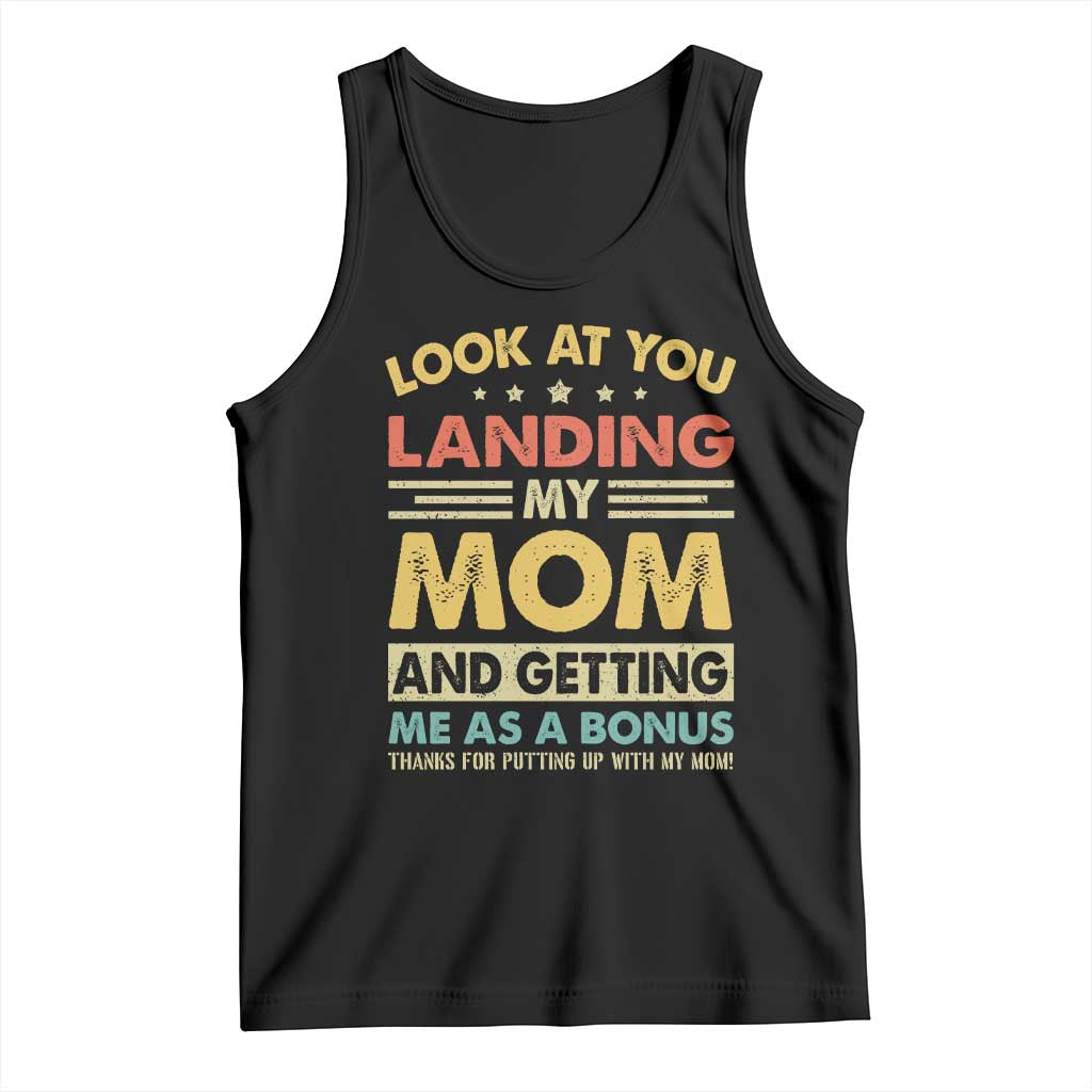 Bonus Dad Tank Top Look At You Landing My Mom And Getting Me As A Bonus