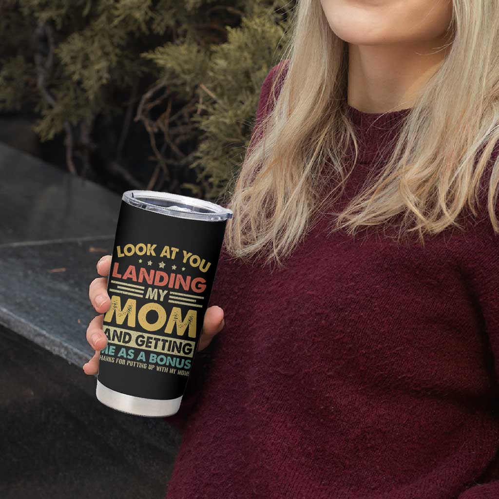 Bonus Dad Tumbler Cup Look At You Landing My Mom And Getting Me As A Bonus