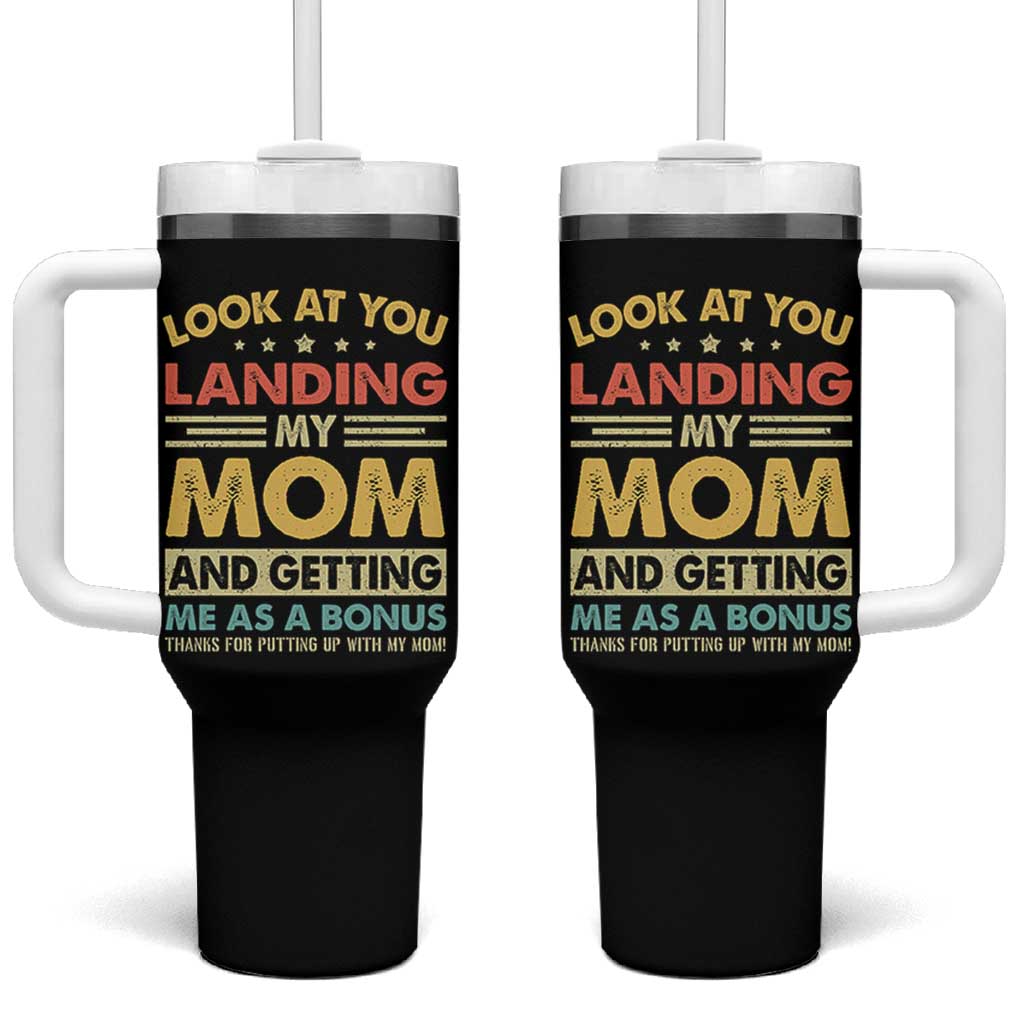 Bonus Dad Tumbler With Handle Look At You Landing My Mom And Getting Me As A Bonus