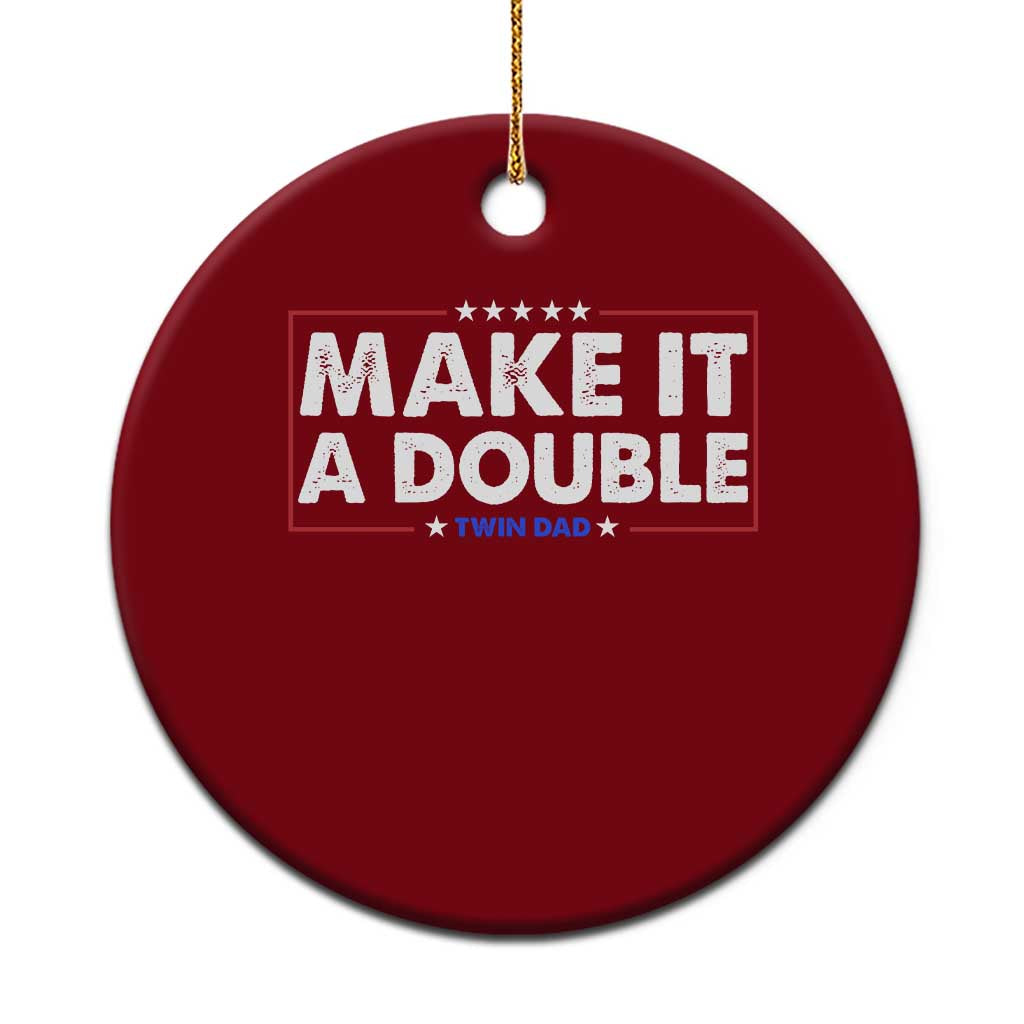 Make It A Double Twin Dad Ceramic Ornament Soon to Be Daddy Funny Father's Day