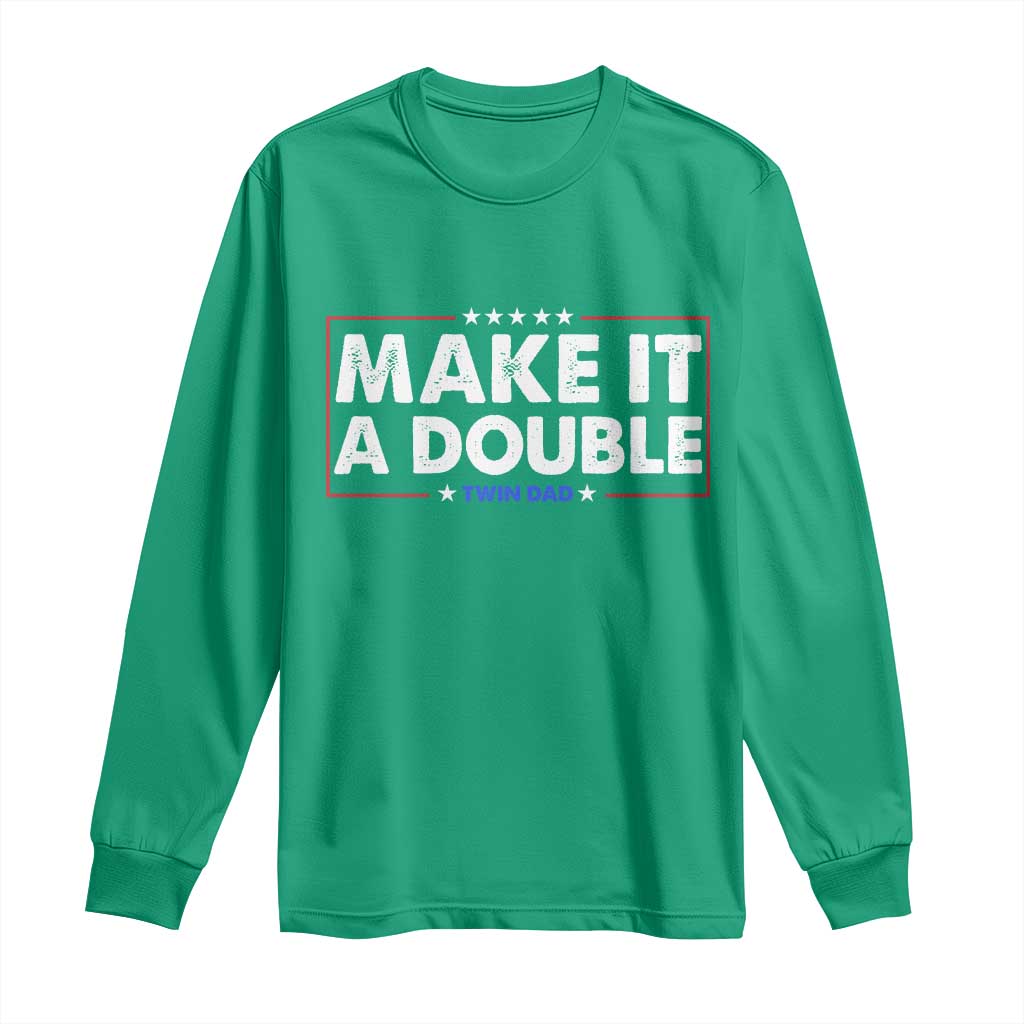 Make It A Double Twin Dad Long Sleeve Shirt Soon to Be Daddy Funny Father's Day