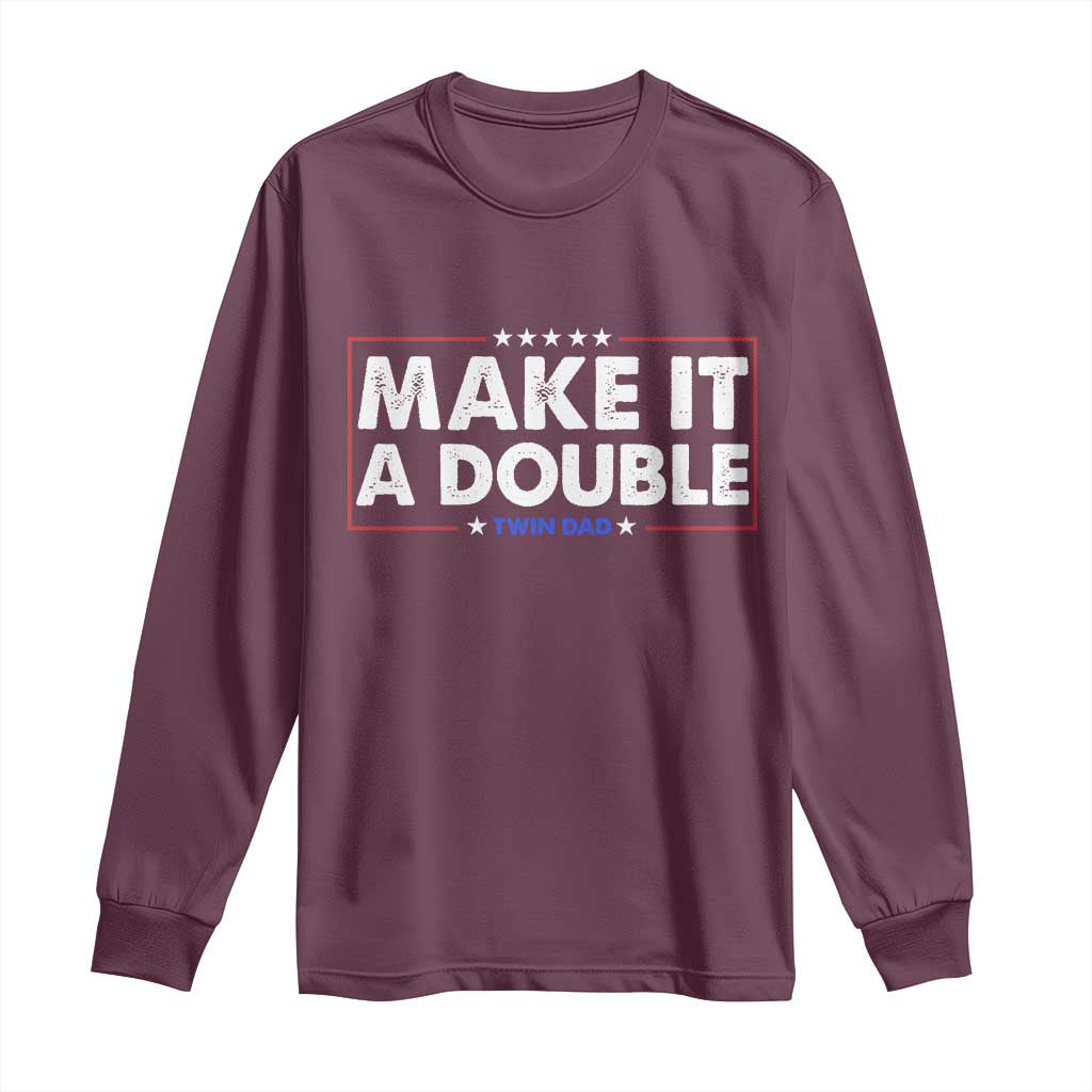 Make It A Double Twin Dad Long Sleeve Shirt Soon to Be Daddy Funny Father's Day