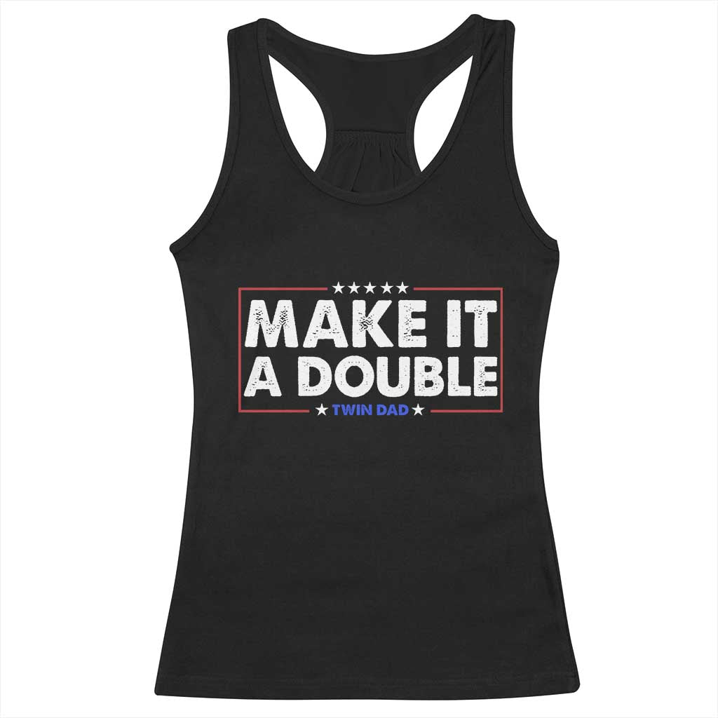 Make It A Double Twin Dad Racerback Tank Top Soon to Be Daddy Funny Father's Day