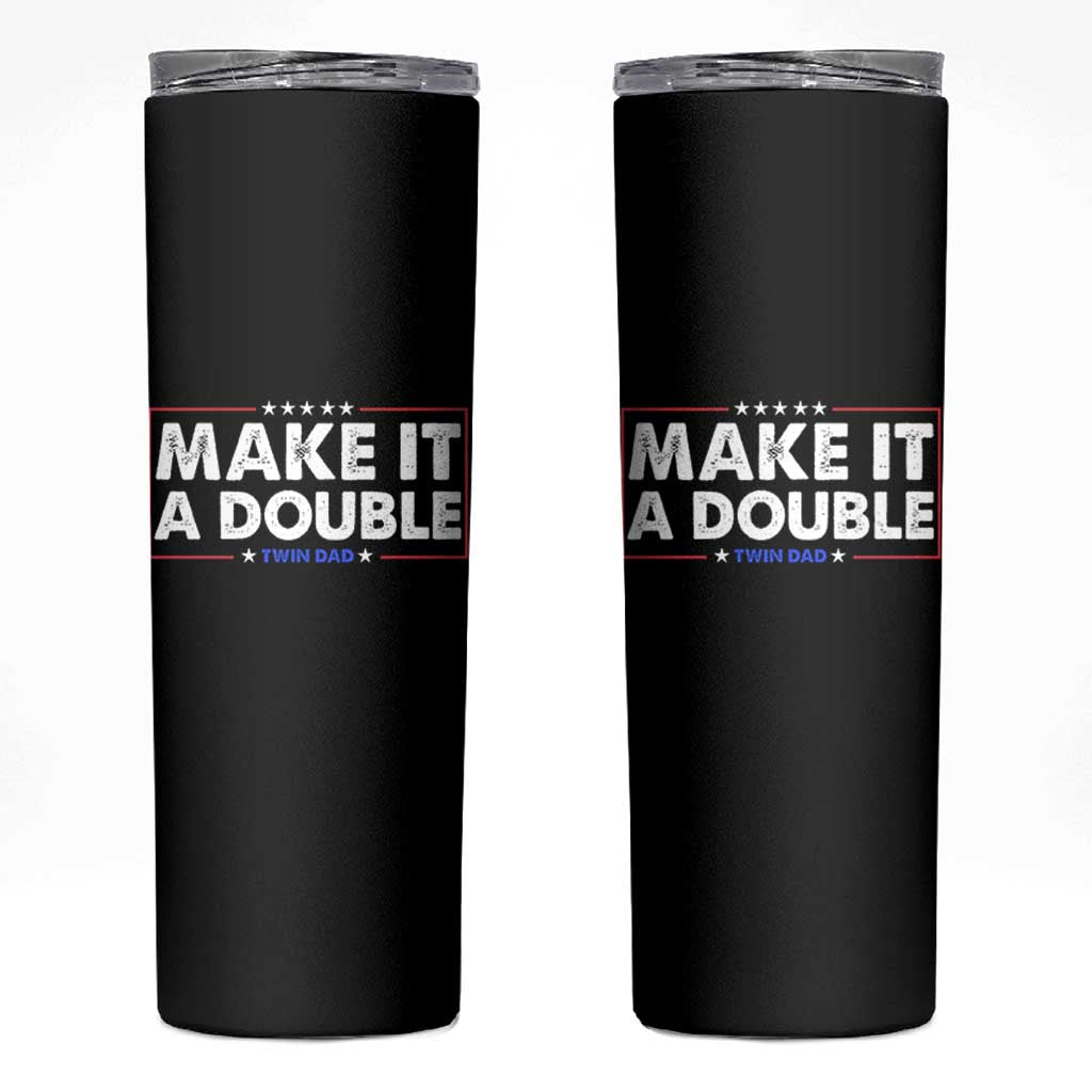 Make It A Double Twin Dad Skinny Tumbler Soon to Be Daddy Funny Father's Day