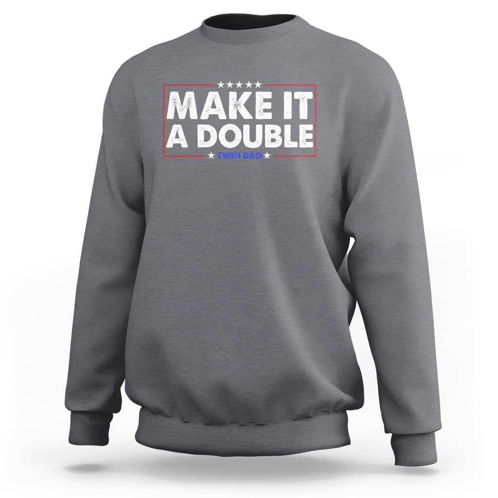 Make It A Double Twin Dad Sweatshirt Soon to Be Daddy Funny Father's Day
