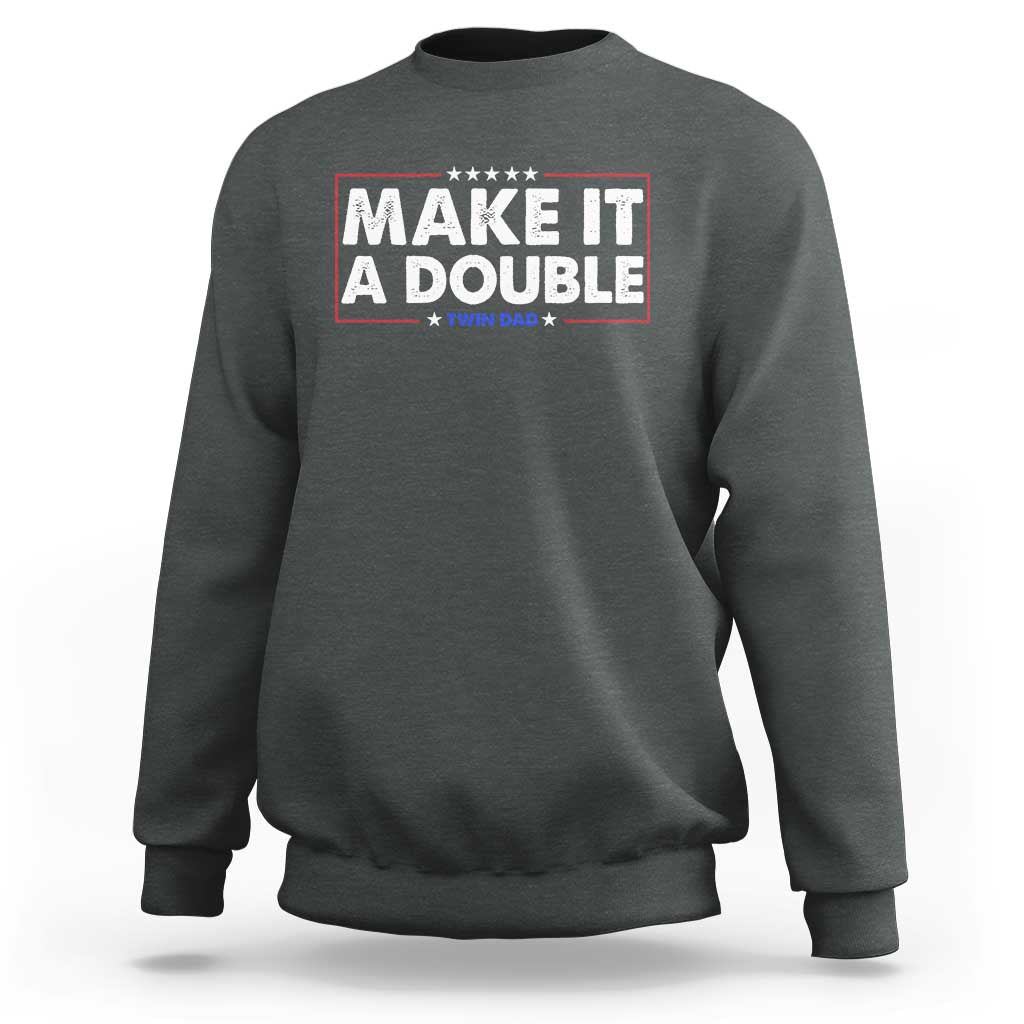 Make It A Double Twin Dad Sweatshirt Soon to Be Daddy Funny Father's Day