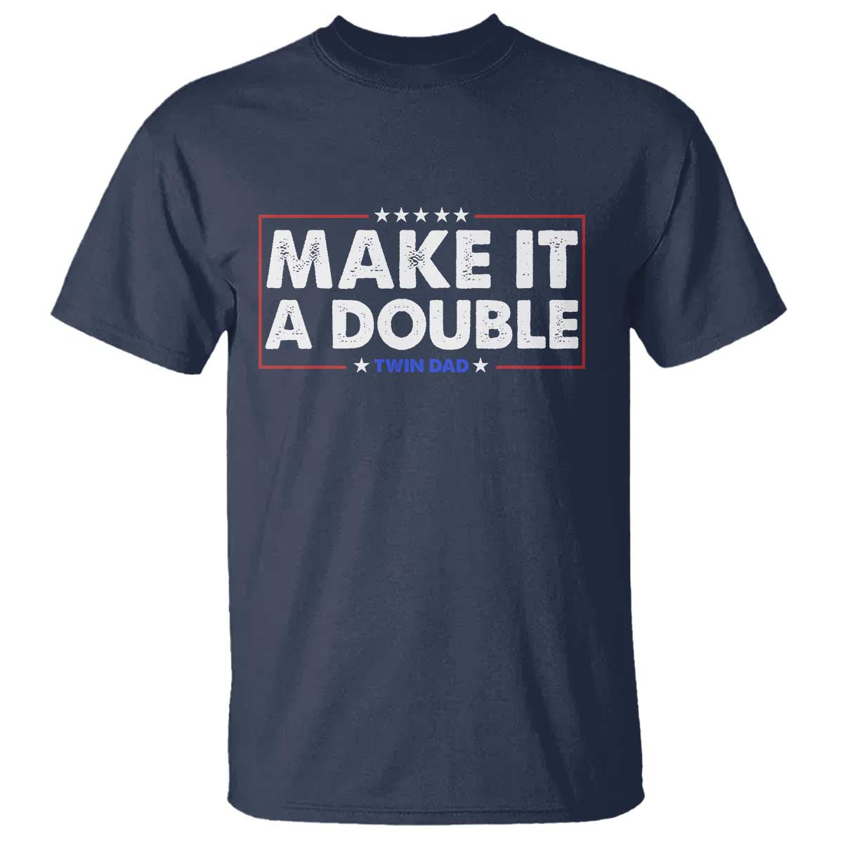 Make It A Double Twin Dad T Shirt Soon to Be Daddy Funny Father's Day