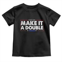 Make It A Double Twin Dad Toddler T Shirt Soon to Be Daddy Funny Father's Day