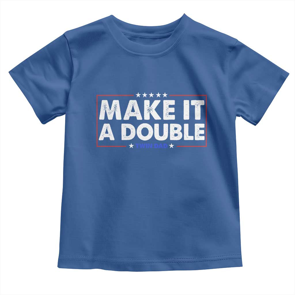 Make It A Double Twin Dad Toddler T Shirt Soon to Be Daddy Funny Father's Day