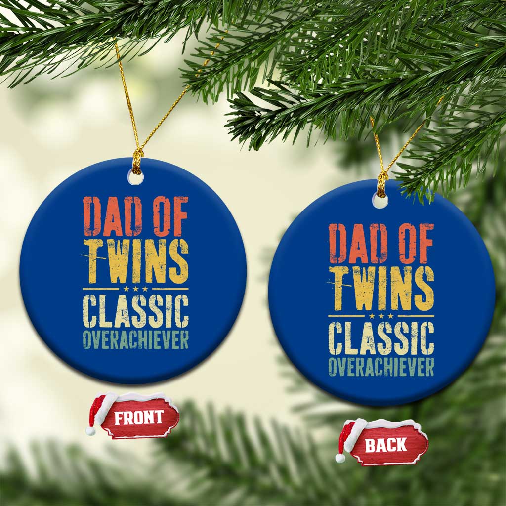 Dad Of Twins Classic Overachiever Ceramic Ornament Proud Twin Father