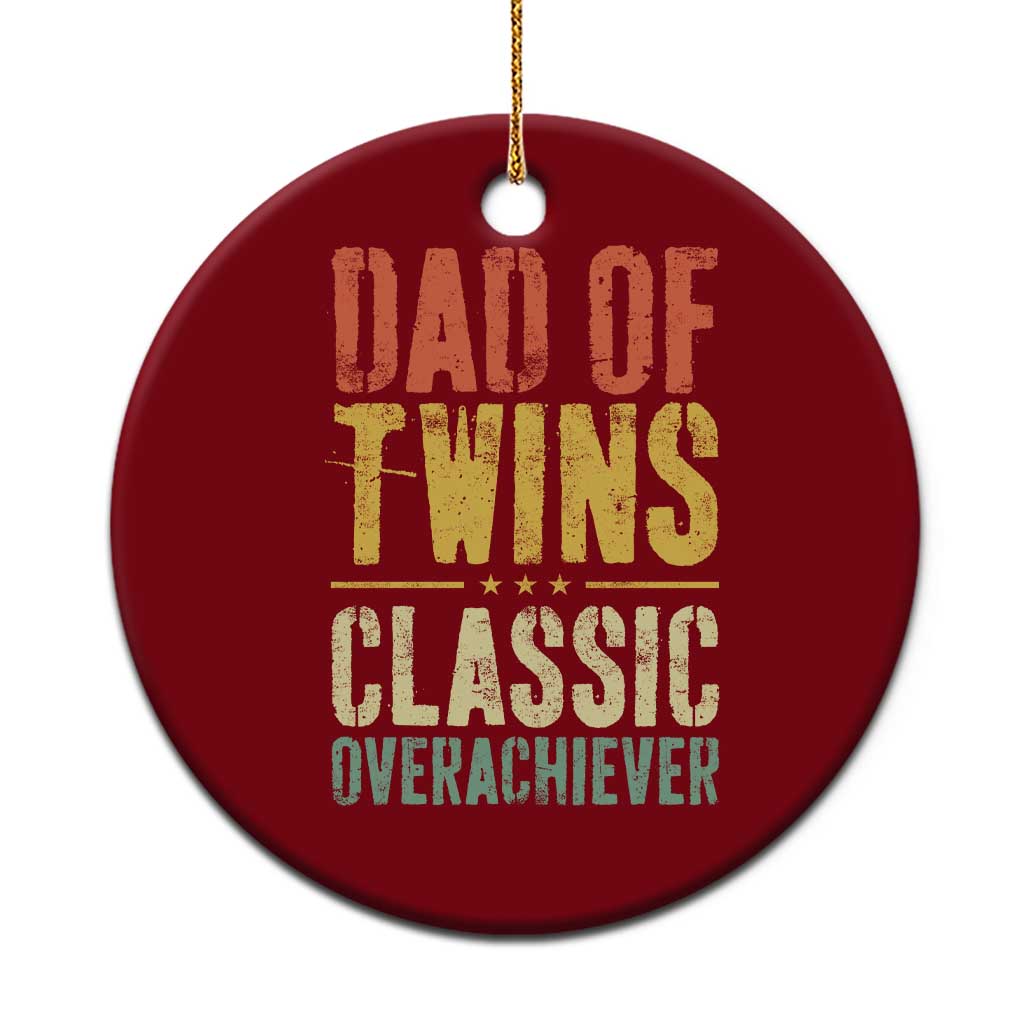 Dad Of Twins Classic Overachiever Ceramic Ornament Proud Twin Father