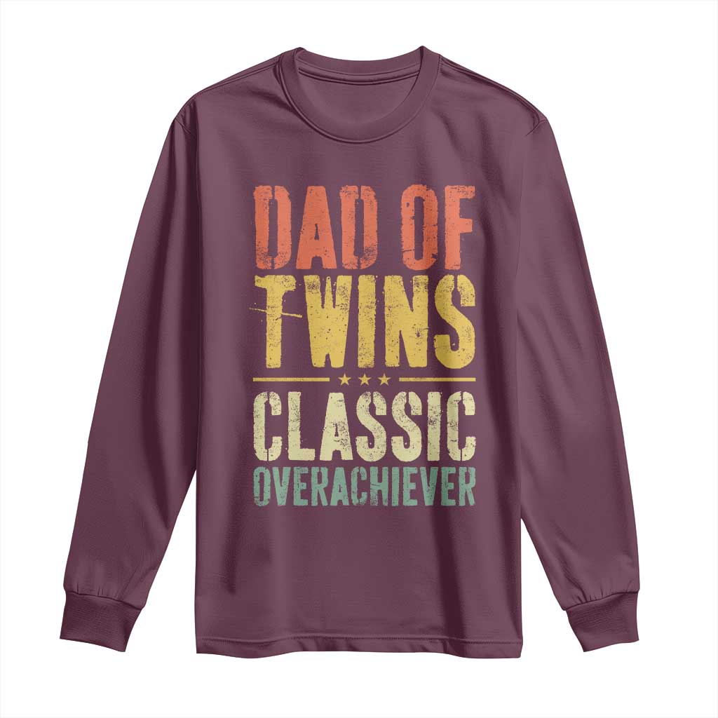 Dad Of Twins Classic Overachiever Long Sleeve Shirt Proud Twin Father