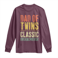 Dad Of Twins Classic Overachiever Long Sleeve Shirt Proud Twin Father