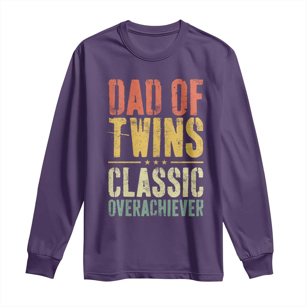 Dad Of Twins Classic Overachiever Long Sleeve Shirt Proud Twin Father