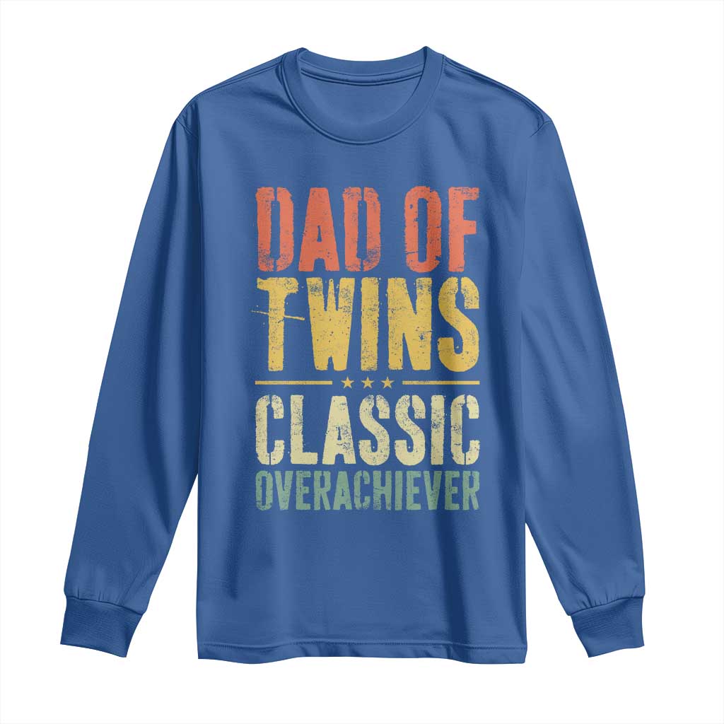 Dad Of Twins Classic Overachiever Long Sleeve Shirt Proud Twin Father
