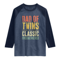 Dad Of Twins Classic Overachiever Raglan Shirt Proud Twin Father
