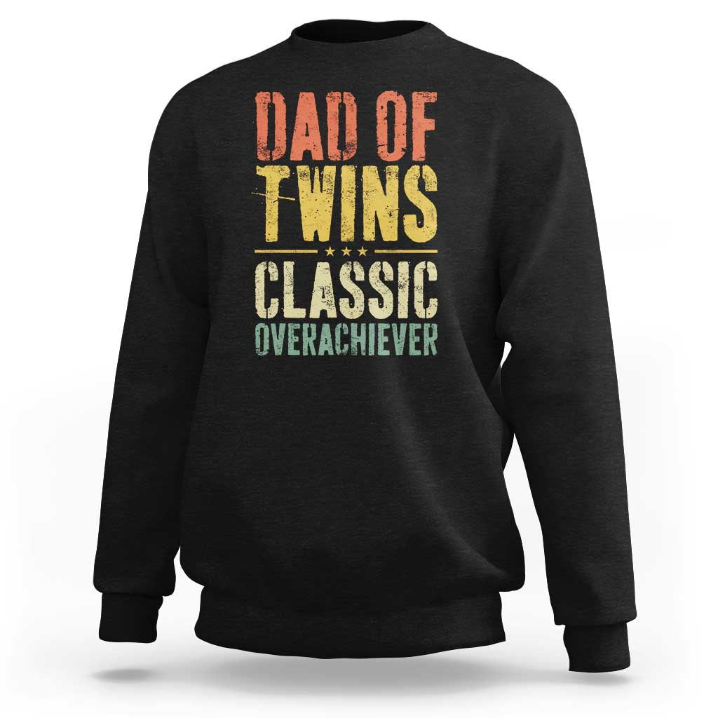 Dad Of Twins Classic Overachiever Sweatshirt Proud Twin Father