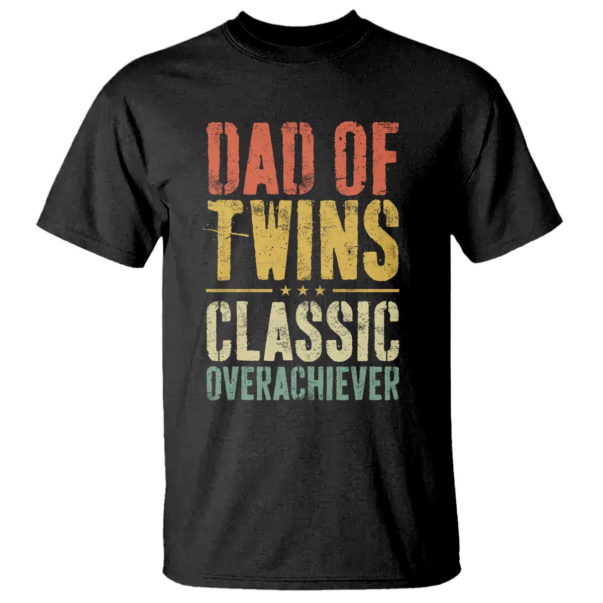 Dad Of Twins Classic Overachiever T Shirt Proud Twin Father