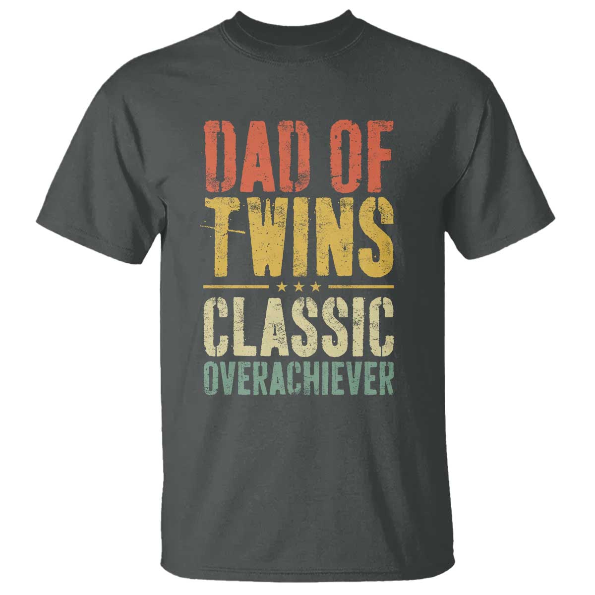 Dad Of Twins Classic Overachiever T Shirt Proud Twin Father