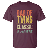 Dad Of Twins Classic Overachiever T Shirt Proud Twin Father