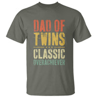 Dad Of Twins Classic Overachiever T Shirt Proud Twin Father