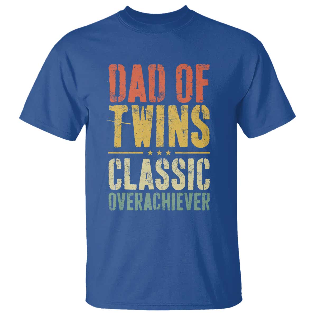 Dad Of Twins Classic Overachiever T Shirt Proud Twin Father